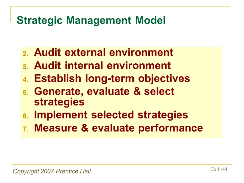 Copyright 2007 Prentice Hall Ch 1 -44 Audit external environment Audit internal environment Establish
